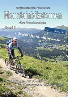 Mountainbiketouren fürs Wochenende Band II: Die schönsten 35 Touren für 6 verlängerte Wochenenden
