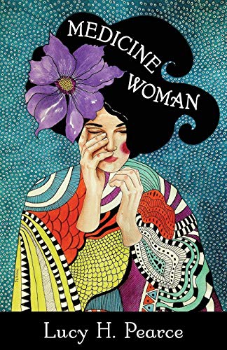 Pearce, Lucy H. Medicine Woman, Reclaiming The Soul Of Healing