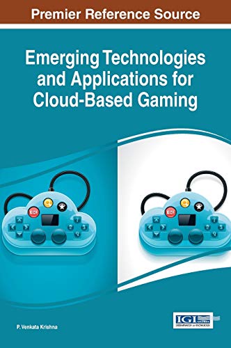 Emerging Technologies and Applications for Cloud-Based Gaming (Advances in Multimedia and Interactive Technologies)