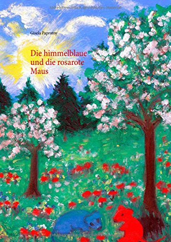 Die himmelblaue und die rosarote Maus: von Gisela Paprotny