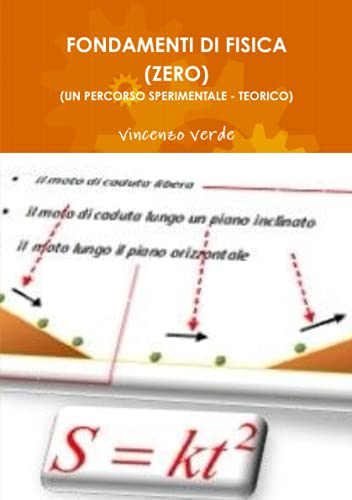 FONDAMENTI DI FISICA (ZERO) (UN PERCORSO SPERIMENTALE - TEORICO)