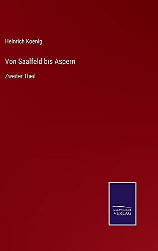 Von Saalfeld bis Aspern: Zweiter Theil