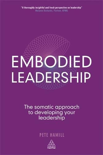 Pete Hamill Embodied Leadership, The Somatic Approach To Developing Your Leadership
