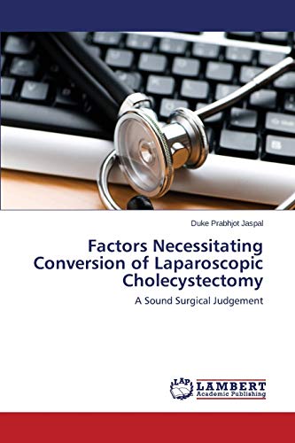 Factors Necessitating Conversion of Laparoscopic Cholecystectomy: A Sound Surgical Judgement