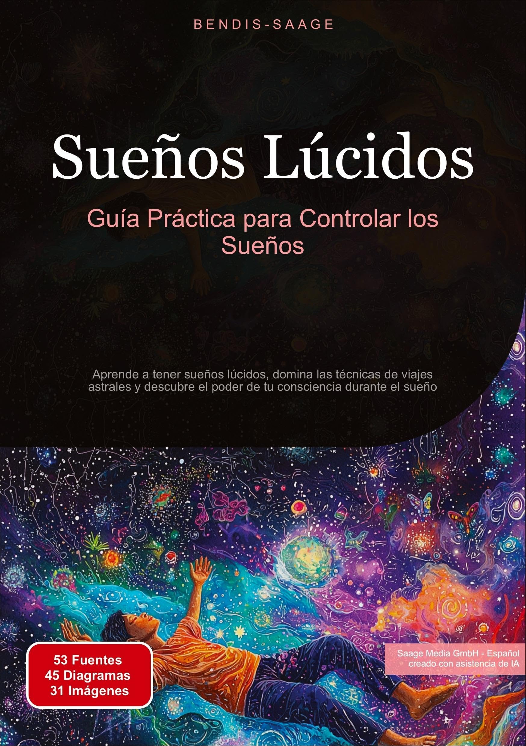 Sueños Lúcidos: Guía Práctica para Controlar los Sueños: Aprende a tener sueños lúcidos, domina las técnicas de viajes astrales y descubre el poder de tu consciencia durante el sueño (Sueño (ES))