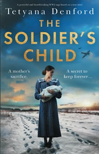 The Soldier's Child: A powerful and heartbreaking WW2 saga based on a true story
