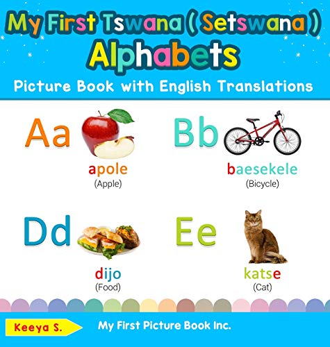 My First Tswana ( Setswana ) Alphabets Picture Book with English Translations: Bilingual Early Learning & Easy Teaching Tswana ( Setswana ) Books for ... Basic Tswana ( Setswana ) Words for, Band 1)