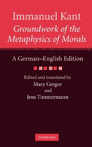 Immanuel Kant: Groundwork of the Metaphysics of Morals: A German–English edition (The Cambridge Kant German-English Edition)