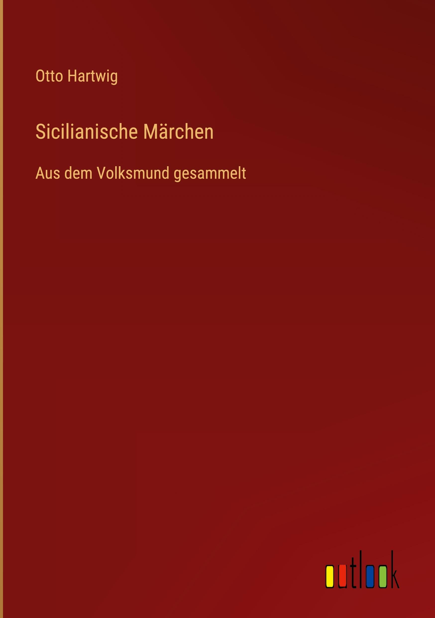 Sicilianische Märchen: Aus dem Volksmund gesammelt