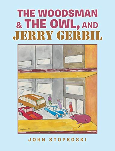 The Woodsman & the Owl, and Jerry Gerbil
