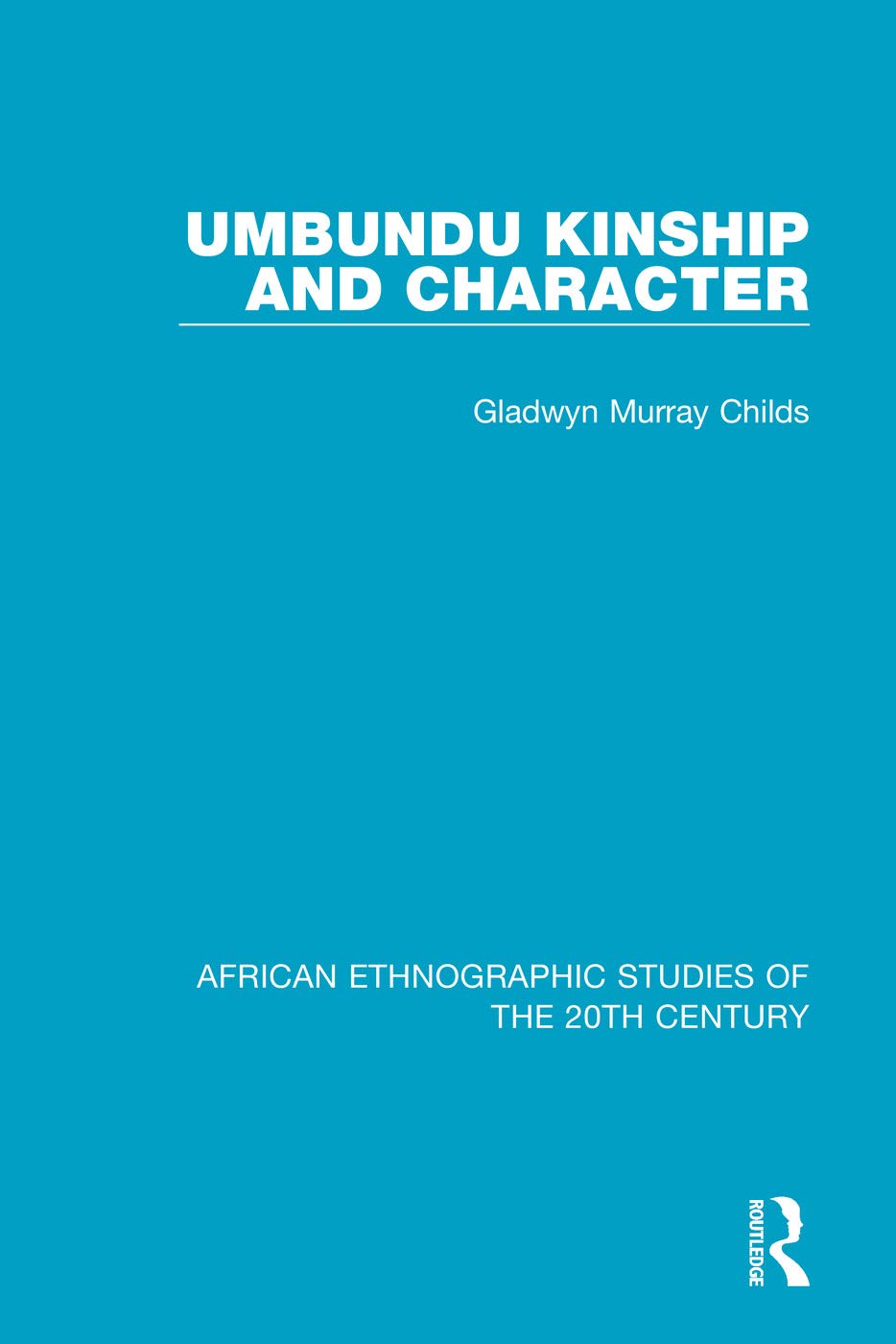 Umbundu Kinship and Character (African Ethnographic Studies of the 20th Century, 15, Band 15)