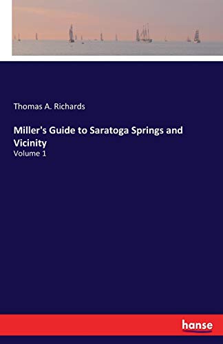 Miller's Guide to Saratoga Springs and Vicinity: Volume 1
