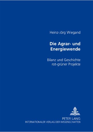 Die Agrar- und Energiewende: Bilanz und Geschichte rot-grüner Projekte