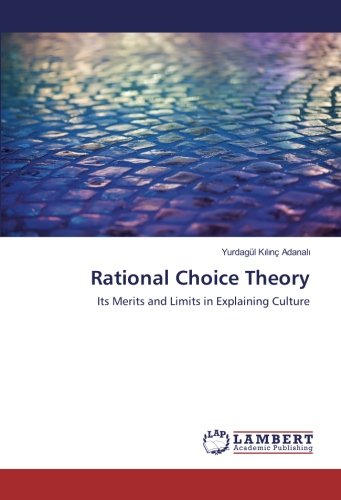 Rational Choice Theory: Its Merits and Limits in Explaining Culture
