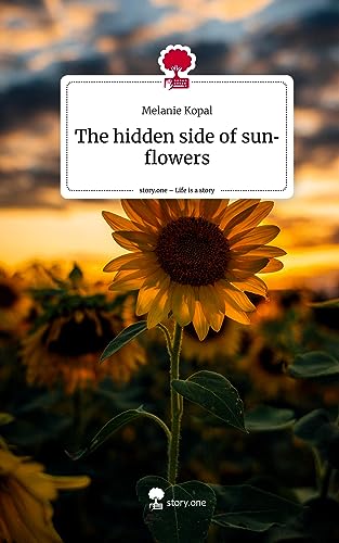The hidden side of sunflowers. Life is a Story - story.one