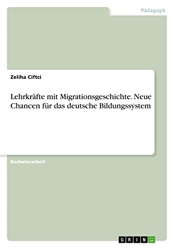 Lehrkräfte mit Migrationsgeschichte. Neue Chancen für das deutsche Bildungssystem