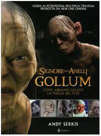 Il Signore degli Anelli. Gollum. Come abbiamo creato la magia del film (I libri di Tolkien)