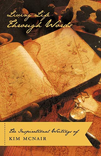 Living Life Through Words: The Inspirational Writings of Kim McNair