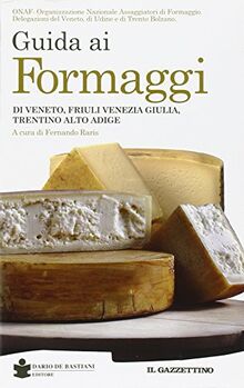 Guida ai formaggi di Veneto, Friuli Venezia Giulia, Trentino Alto Adige