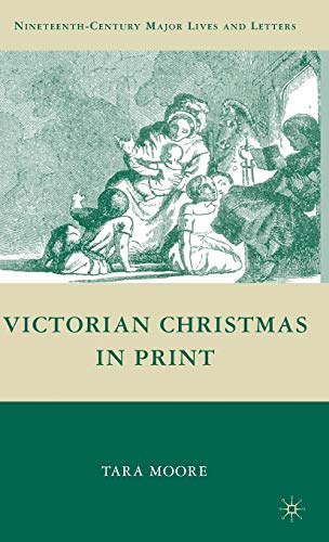 Victorian Christmas in Print (Nineteenth-Century Major Lives and Letters)
