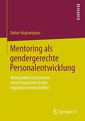 Mentoring als gendergerechte Personalentwicklung: Wirksamkeit und Grenzen eines Programms in den Ingenieurwissenschaften