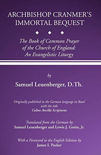 Archbishop Cranmer's Immortal Bequest: The Book of Common Prayer of the Church of England: An Evangelistic Liturgy