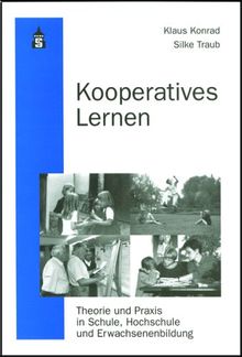 Kooperatives Lernen. Theorie und Praxis in Schule, Hochschule und Erwachsenenbildung