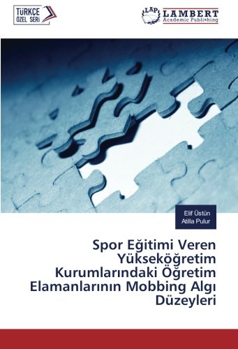 Spor Eğitimi Veren Yükseköğretim Kurumlarındaki Öğretim Elamanlarının Mobbing Algı Düzeyleri