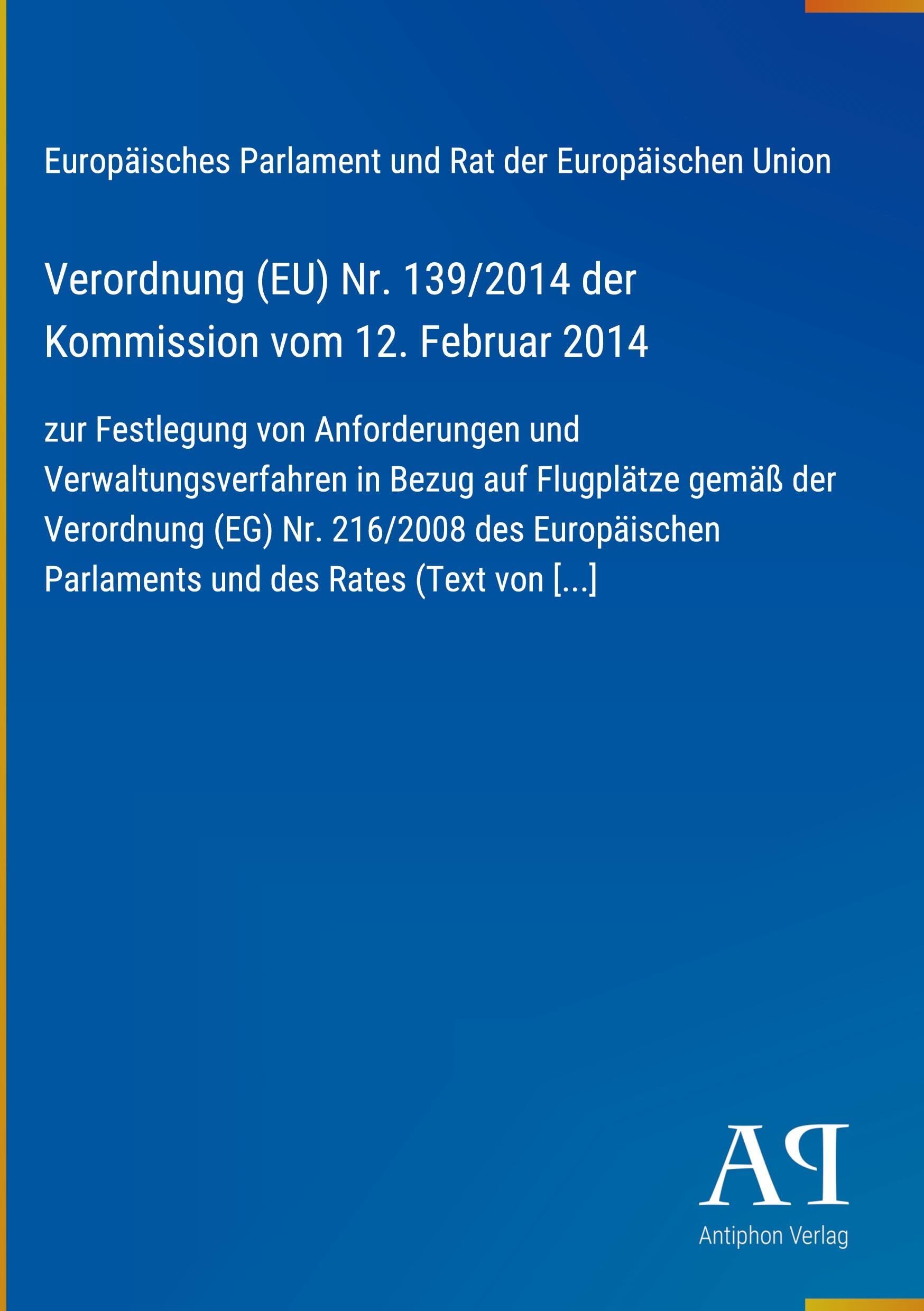 Verordnung (EU) Nr. 139/2014 der Kommission vom 12. Februar 2014