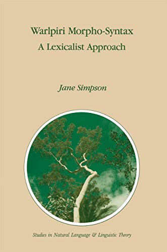 Warlpiri Morpho-Syntax: A Lexicalist Approach (Studies in Natural Language and Linguistic Theory, 23, Band 23)