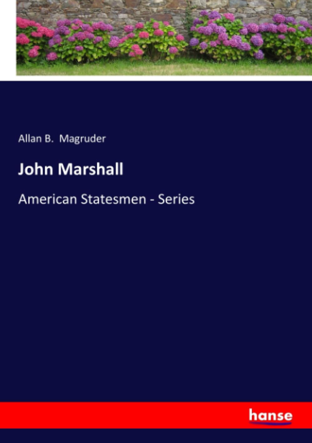John Marshall: American Statesmen - Series