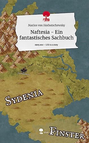 Naftesia - Ein fantastisches Sachbuch. Life is a Story - story.one