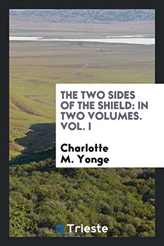 The Two Sides of the Shield: In Two Volumes. Vol. I