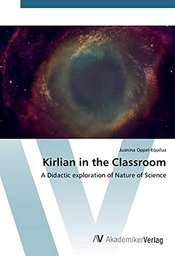 Kirlian in the Classroom: A Didactic exploration of Nature of Science