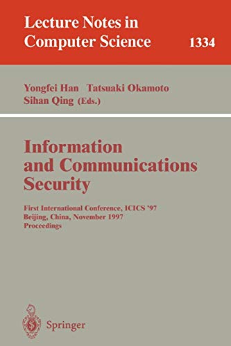 Information and Communications Security: First International Conference, ICIS'97, Beijing, China, November 11-14, 1997, Proceedings (Lecture Notes in Computer Science, 1334, Band 1334)