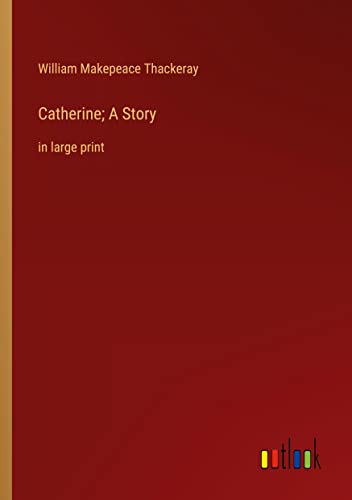 Catherine; A Story: in large print