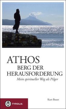 Athos - Berg der Herausforderung: Mein spiritueller Weg als Pilger