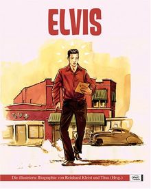 Elvis: Die illustrierte Biografie