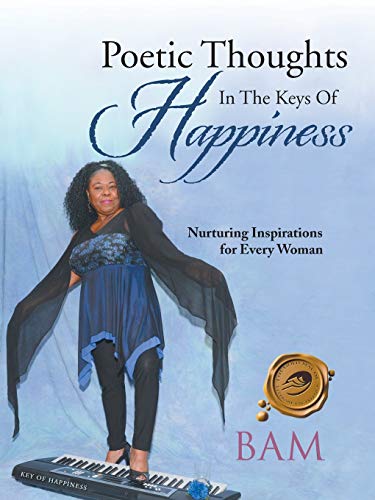 Poetic Thoughts in the Keys of Happiness: Nurturing Inspirations for Every Woman
