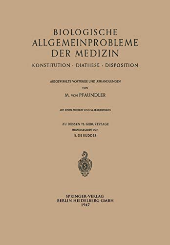 Biologische Allgemeinprobleme der Medizin: Konstitution · Diathese · Disposition. Ausgewählte Vorträge Und Abhandlungen