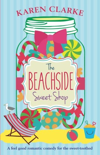 The Beachside Sweet Shop: A feel good romantic comedy
