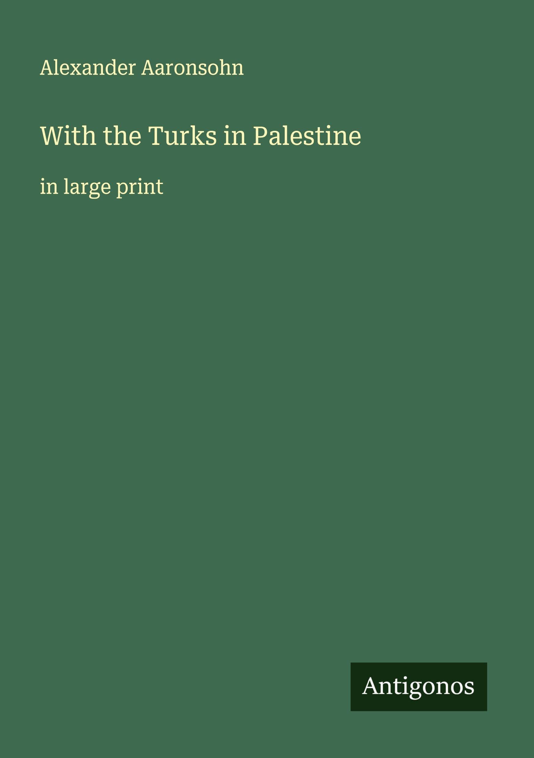 With the Turks in Palestine: in large print