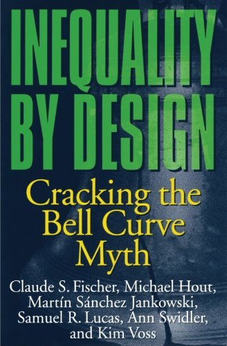 Inequality by Design: Cracking The Bell Curve Myth