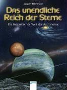 Das unendliche Reich der Sterne. Die faszinierende Welt der Astronomie.