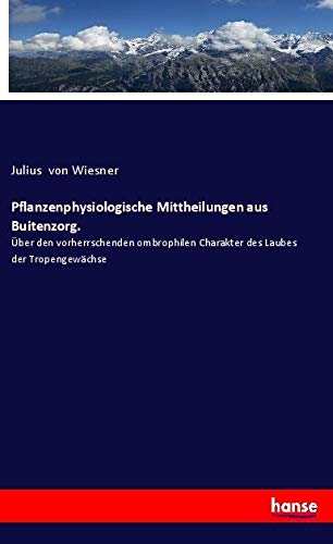 Pflanzenphysiologische Mittheilungen aus Buitenzorg.: Über den vorherrschenden ombrophilen Charakter des Laubes der Tropengewächse