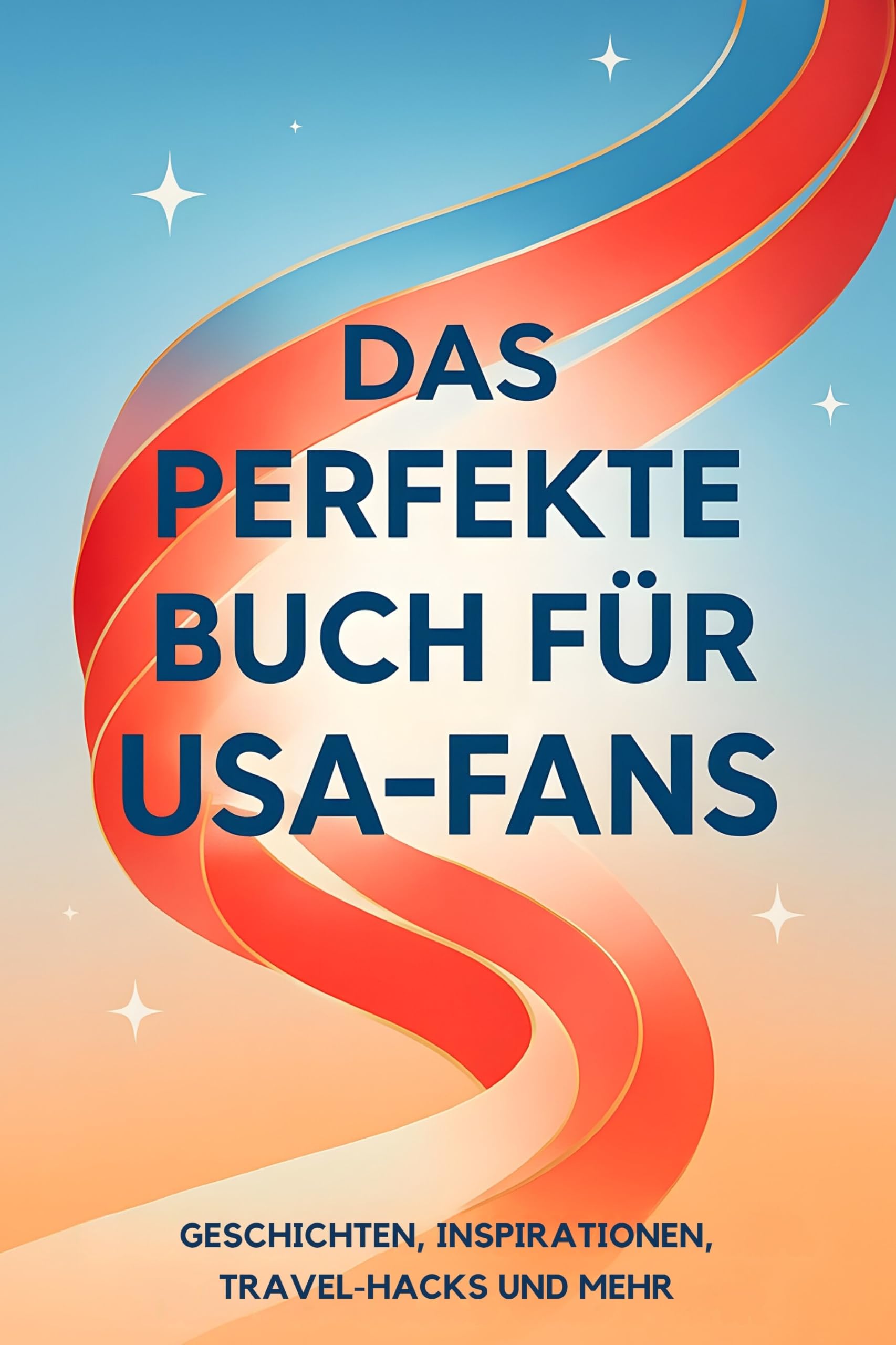 Das perfekte Buch für USA-Fans: Geschichten, Inspirationen, Travel-Hacks und mehr