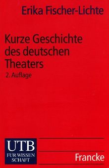 Kurze Geschichte des deutschen Theaters (Uni-Taschenbücher S)