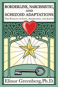 Borderline, Narcissistic, and Schizoid Adaptations: The Pursuit of Love, Admiration, and Safety