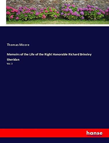 Memoirs of the Life of the Right Honorable Richard Brinsley Sheridan: Vol. 3