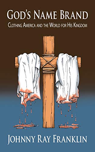 God?s Name Brand: Clothing America and the World for His Kingdom